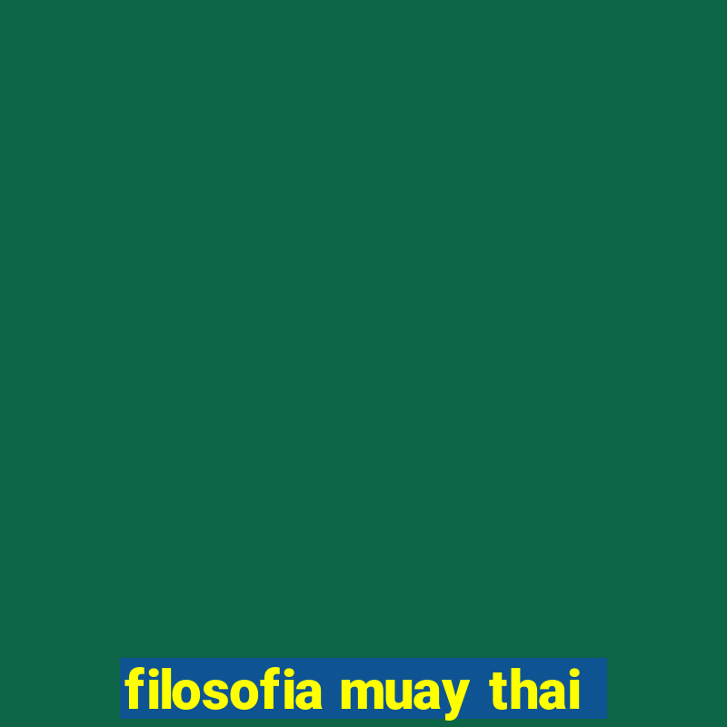 filosofia muay thai